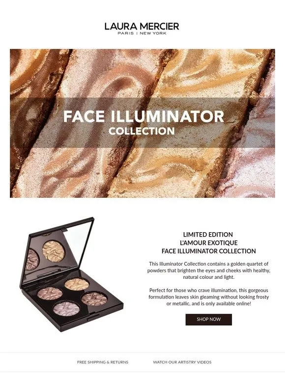 Brand new Laura Mercier L Amour Exotique Face Illuminator Collection, a collection of buildable powders for a radiant, all-over glow! Retails $90 